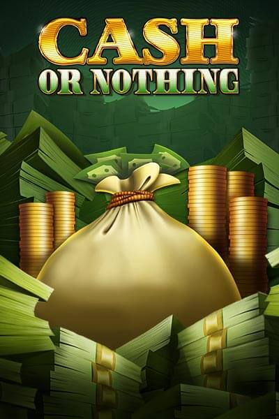 Cash or Nothing