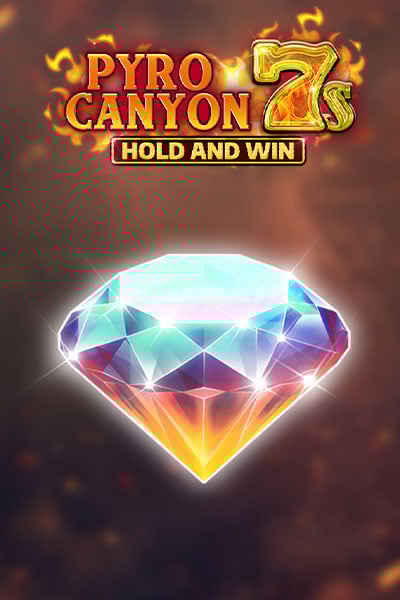 Pyro Canyon 7s Hold and Win